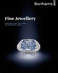 Fine Jewellery Wednesday 24 April 2013, at 2pm New Bond Street, London Fine Jewellery