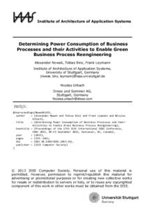 Institute of Architecture of Application Systems  Determining Power Consumption of Business Processes and their Activities to Enable Green Business Process Reengineering Alexander Nowak, Tobias Binz, Frank Leymann
