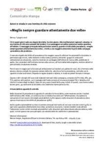 Comunicato stampa Azioni in strada in una trentina di città svizzere «Meglio sempre guardare attentamente due volte» Berna, 1° giugno 2016 Chi in questi giorni vede una doppia bicicletta, ha visto giusto. Alle manife