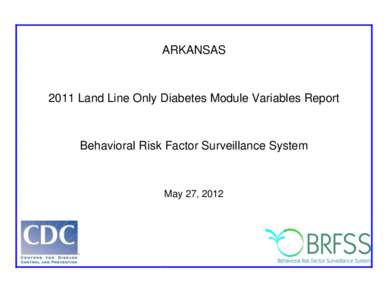 ARKANSAS[removed]Land Line Only Diabetes Module Variables Report Behavioral Risk Factor Surveillance System