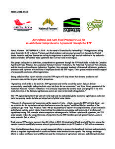 MEDIA RELEASE  Agricultural and Agri-Food Producers Call for an Ambitious Comprehensive Agreement through the TPP Hanoi, Vietnam – SEPTEMBER 3, 2014 – At the round of Trans-Pacific Partnership (TPP) negotiations taki