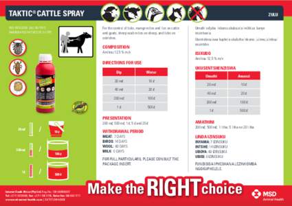 TAKTIC® CATTLE SPRAY  ZULU For the control of ticks, mange mites and lice on cattle and goats, sheep scab mites on sheep, and ticks on ostriches.