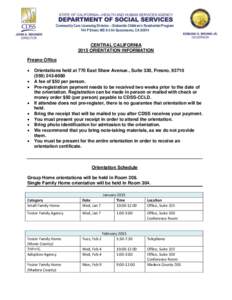 Community Care Licensing Division – Statewide Children’s Residential Program 744 P Street, MS[removed]Sacramento, CA[removed]CENTRAL CALIFORNIA 2015 ORIENTATION INFORMATION Fresno Office