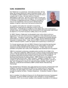 KARL WADENSTEN Karl Wadensten is a passionate, memorable personality with big ideas, big success stories and a take-no-prisoners attitude. He is the President of VIBCO Vibrators in Wyoming, RI, and the host of a weekly w