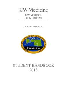 WWAMI PROGRAM  STUDENT HANDBOOK 2013  UNIVERSITY OF WASHINGTON