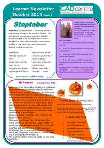 Learner Newsletter October 2014 Issue 1 Stoptober is an NHS campaign to encourage people to stop smoking throughout the month of October. The NHS said that last year during Stoptober, 160,000