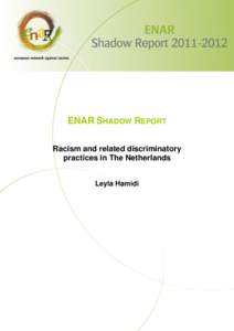 ENAR SHADOW REPORT Racism and related discriminatory practices in The Netherlands Leyla Hamidi  1