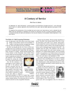 A Century of Service (Part Two of a Series) On September 16, 1902, 344 dentists — almost a quarter of all the dentists in Canada at the time — met in Montreal with a vision of a national association that would bond f