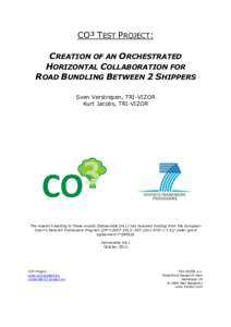 CO³ TEST PROJECT: CREATION OF AN ORCHESTRATED HORIZONTAL COLLABORATION FOR ROAD BUNDLING BETWEEN 2 SHIPPERS Sven Verstrepen, TRI-VIZOR Kurt Jacobs, TRI-VIZOR