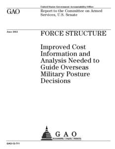 GAO[removed], FORCE STRUCTURE: Improved Cost Information and Analysis Needed to Guide Overseas Military Posture Decisions