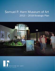 Samuel p. harN museum of art  Samuel P. Harn Museum of Art 2013 – 2018 Strategic Plan