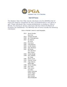 Hall Of Fame The Western New York PGA inducts individuals into the WNYPGA Hall of Fame who deserve recognition for their accomplishments in the game of golf. These individuals may include professionals or amateurs, male 