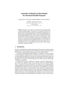 Automatic Verification of Determinism for Structured Parallel Programs Martin Vechev1 , Eran Yahav1 , Raghavan Raman2 , and Vivek Sarkar2 1  IBM T.J. Watson Research Center.