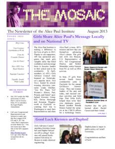 The Newsletter of the Alice Paul Institute August 2013 INSIDE THIS Girls Share Alice Paul’s Message Locally ISSUE: and on National TV