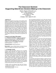 The Classroom Sentinel: Supporting Data-Driven Decision-Making in the Classroom Mark K. Singley & Richard B. Lam IBM T.J. Watson Research Center 1101 Kitchawan Road Yorktown Heights, NY 10598