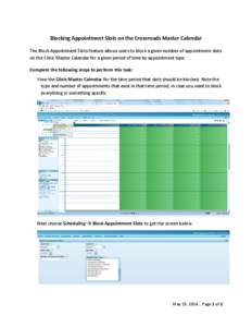 Blocking Appointment Slots on the Crossroads Master Calendar The Block Appointment Slots feature allows users to block a given number of appointment slots on the Clinic Master Calendar for a given period of time by appoi