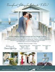 Oceanfront Setting for Intimate “I Do’s”  Intimate Wedding Package Available Monday through Thursday • Professional wedding coordination • Officiant to perform the ceremony • Photography for one hour • Trop