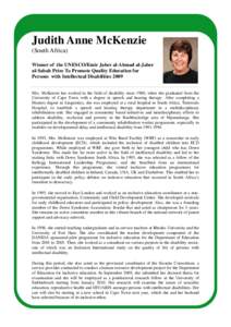 Judith Anne McKenzie (South Africa) Winner of the UNESCO/Emir Jaber al-Ahmad al-Jaber al-Sabah Prize To Promote Quality Education for Persons with Intellectual Disabilities 2009 Mrs. McKenzie has worked in the field of d