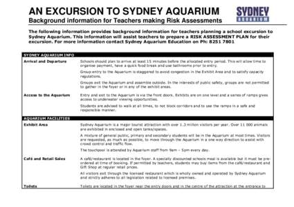 AN EXCURSION TO SYDNEY AQUARIUM Background information for Teachers making Risk Assessments The following information provides background information for teachers planning a school excursion to Sydney Aquarium. This info