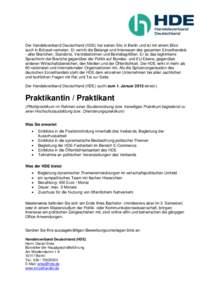 Der Handelsverband Deutschland (HDE) hat seinen Sitz in Berlin und ist mit einem Büro auch in Brüssel vertreten. Er vertritt die Belange und Interessen des gesamten Einzelhandels - aller Branchen, Standorte, Vertriebsf