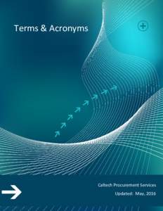 Terms & Acronyms  Caltech Procurement Services Updated: May, 2016  Terms & Acronyms