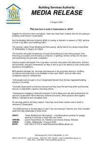Building Services Authority  MEDIA RELEASE 6 August[removed]The best time to build in Queensland is...NOW!