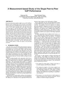 A Measurement-based Study of the Skype Peer-to-Peer VoIP Performance Haiyong Xie Yang Richard Yang Computer Science Department, Yale University {haiyong.xie,yang.r.yang}@yale.edu