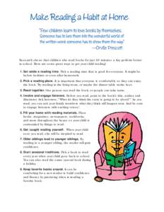 Research shows that children who read books for just 20 minutes a day perform better in school. Here are some great ways to get your child reading! 1. Set aside a reading time. Pick a reading time that is good for everyo