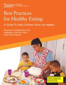 Best Practices for Healthy Eating: A Guide To Help Children Grow Up Healthy Prepared in Collaboration with Delaware’s Child and Adult Care Food Program