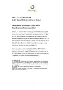 PRESSEINFORMATION der 313 Music JWP AG, Unterföhring bei München JWP AG firmiert ab sofort als 313 Music JWP AG Stefan Grau neues Aufsichtsratsmitglied München, 11. September 2007 – Die bisherige Jack White Producti