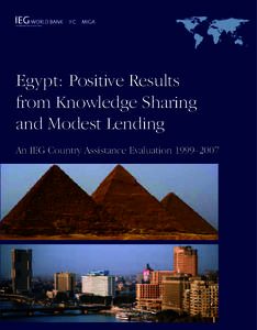 Egypt: Positive Results from Knowledge Sharing and Modest Lending An IEG Country Assistance Evaluation 1999–2007  THE WORLD BANK GROUP