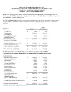 GENERAL APPROPRIATIONS RESOLUTION AMENDED RESOLUTION FOR ADOPTION BY THE BOARD OF EDUCATION WASHTENAW TECHNICAL MIDDLE COLLEGE GENERAL EDUCATION BUDGET[removed]RESOLVED, that this resolution shall be the general appro