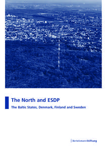 The North and ESDP The Baltic States, Denmark, Finland and Sweden European Foreign and Security Policy – No. 7 This discussion paper was produced within the framework of the project “Europe’s Global Responsibility