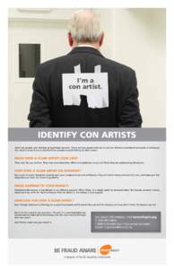 I’m a con artist. IDENTIFY CON ARTISTS There are people who charade as legitimate advisors. There are also people who try to sell you fictitious investment products or strategies. You need to know how to identify these