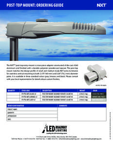POST-TOP MOUNT: ORDERING GUIDE  The NXT TM post-top entry mount is a two-piece adaptor constructed of die-cast A360 aluminum and finished with a durable polyester powdercoat topcoat. The post-top mount matches the design