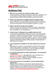 Auditions FAQ: 1. What if I’m on a school tour during the audition week? It may be possible to schedule an audition at a later date. Applicants must put the request in writing advising the details of the tour and inclu