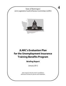 State of Washington Joint Legislative Audit & Review Committee (JLARC) JLARC’s Evaluation Plan for the Unemployment Insurance Training Benefits Program