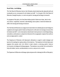 STATE BOARD of EDUCATION February 2003 Board Policy: Anti-Bullying The State Board of Education believes that Nebraska schools should provide physically safe and emotionally secure environments for all students and staff