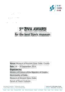    3rd ŽIVA AWARD for the best Slavic museum  Venue: Museum of Ancient Glass Zadar, Croatia