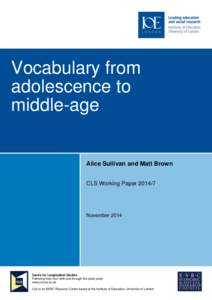 Vocabulary from adolescence to middle-age Alice Sullivan and Matt Brown CLS Working Paper[removed]