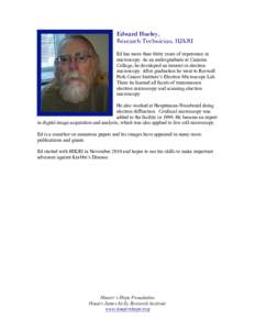 Edward Hurley, Research Technician, HJKRI 	
   Ed has more than thirty years of experience in microscopy. As an undergraduate at Canisius College, he developed an interest in electron