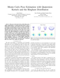 Monte Carlo Pose Estimation with Quaternion Kernels and the Bingham Distribution Jared Glover Gary Bradski and Radu Bogdan Rusu