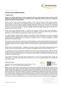 PRESS ANNOUNCEMENT  PHATISA GOES CARBON NEUTRAL 11 MARCH 2015 Phatisa, the African development private equity firm with two sector-specific funds focused on food production and affordable housing, has committed funds to 