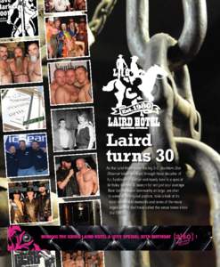 Laird turns 30 As the Laird Hotel turns the big 3-0, Southern Star Observer takes you back through three decades of fur, fundraising, leather and manly men in a special birthday feature. A beacon for not just your averag