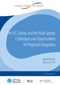 The EU, Turkey, and the Arab Spring: Challenges and Opportunities for Regional Integration Kemal Kirişci  Boğaziçi University