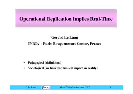 Operational Replication Implies Real-Time  Gérard Le Lann INRIA – Paris-Rocquencourt Center, France  •