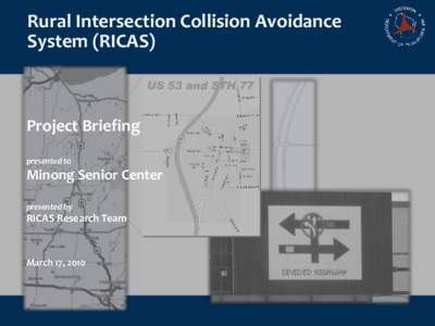 Rural Intersection Collision Avoidance System (RICAS) US 53 and STH 77 Project Briefing presented to
