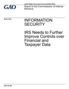 GAO, INFORMATION SECURITY: IRS Needs to Further Improve Controls over Financial and Taxpayer Data