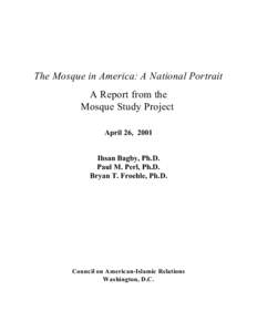 The Mosque in America: A National Portrait A Report from the Mosque Study Project April 26, 2001  Ihsan Bagby, Ph.D.