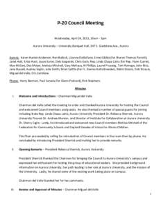 P-20 Council Meeting Wednesday, April 24, 2013, 10am – 3pm Aurora University – University Banquet Hall, 347 S. Gladstone Ave., Aurora Aurora: Karen Hunter Anderson, Ron Bullock, Lizanne DeStefano, Ernie Gibble (for S